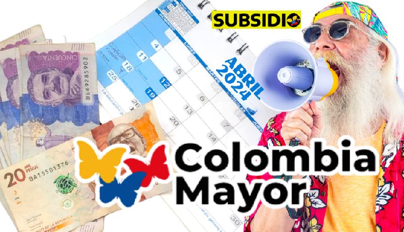 ¿Cuándo Pagan Colombia Mayor 2024 en Abril? JEY TE INFORMA